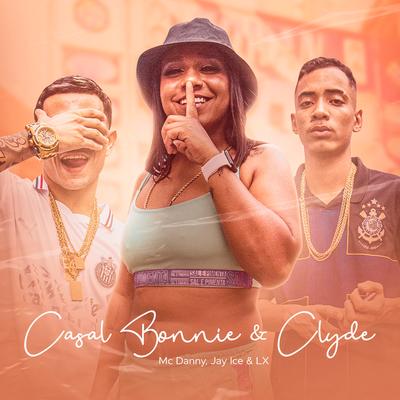 Casal Bonnie & Clyde By Mc Danny, jay ice, LX's cover