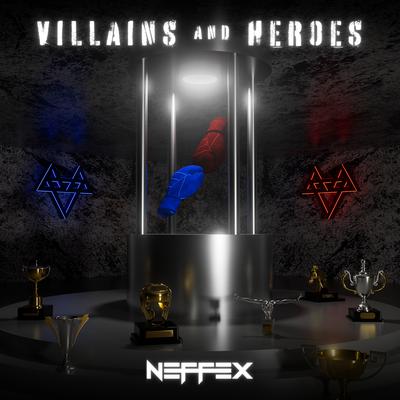 Villains and Heroes By NEFFEX's cover