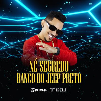 Banco do Jeep Preto, Né Segredo By DJ Helinho, MC COCAO's cover