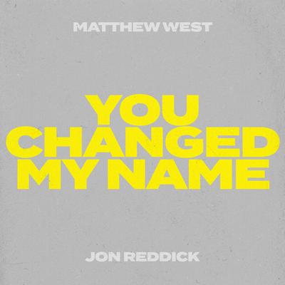 You Changed My Name (Jon Reddick Collab Version)'s cover