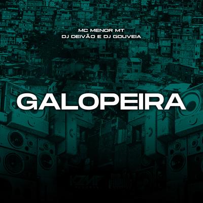 Galopeira By MC Menor MT, Dj Deivão, DJ Gouveia's cover