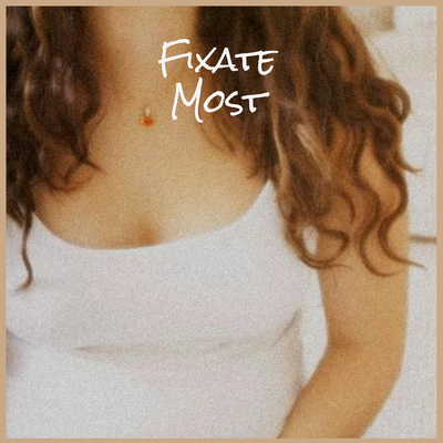 Fixate Most's cover