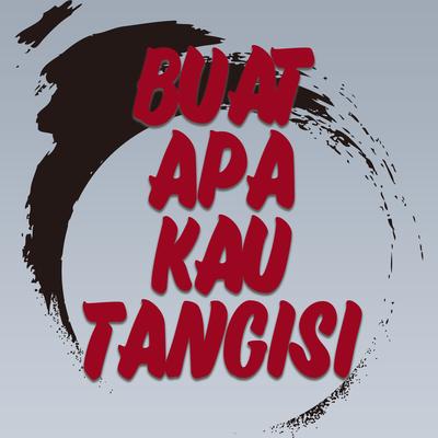 Buat Apa Kau Tangisi's cover