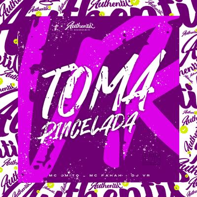 Toma Pincelada By DJ VR, Mc J Mito, MC Fahah's cover