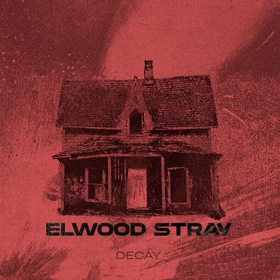 Decay By Elwood Stray's cover