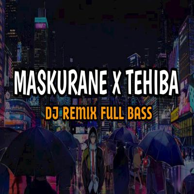 DJ Maskurane x Tehiba Full Bass (Remix)'s cover