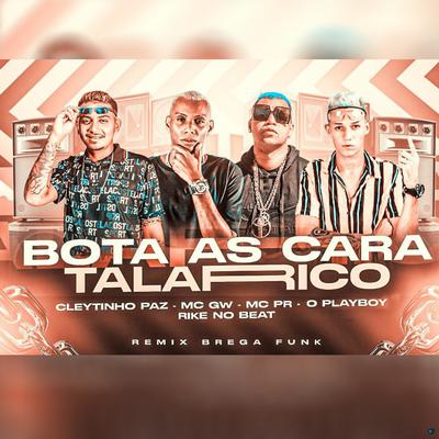 Bota as Cara Talarico (feat. Mc Gw, MC PR & Cleytinho Paz) (feat. Mc Gw, MC PR & Cleytinho Paz) (Remix Brega Funk) By O Playboy, Mc Gw, MC PR, Cleytinho Paz's cover