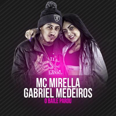 O baile parou (Participação especial de Gabriel Medeiros) By MC Mirella, Gabriel Medeiros's cover
