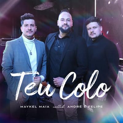 Teu Colo By Maykel Maia, André e Felipe's cover