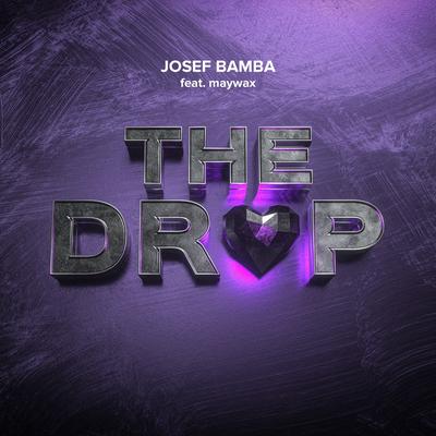 The Drop By Josef Bamba, maywax's cover
