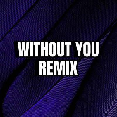 WITHOUT YOU REMIX By Kaleea's cover