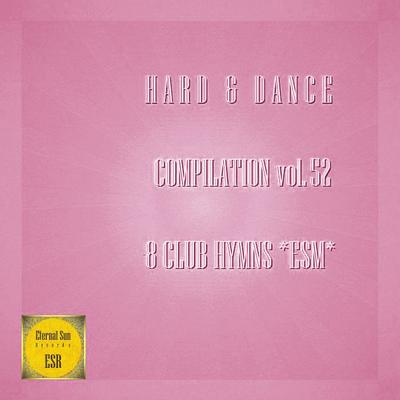 Hard & Dance Compilation, Vol. 52 - 8 Club Hymns ESM's cover