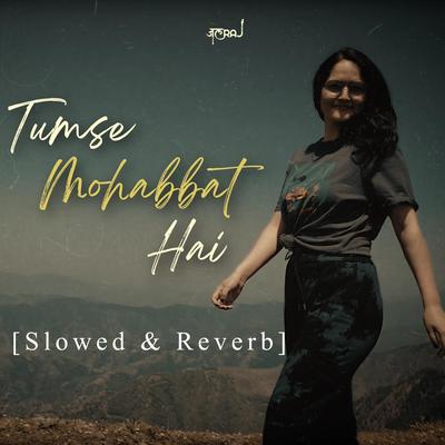 Tumse Mohabbat Hai (Slowed & Reverb)'s cover