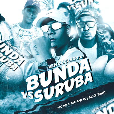 Vem Jogando A Bunda vs Suruba By DJ Alex BNH, Mc RD, Mc Gw's cover