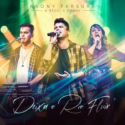 Deixa o Rio Fluir (Ao Vivo) By Raony Farsura, Reuel e Danny's cover