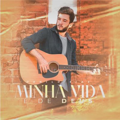 Minha Vida É de Deus By Danilo Sias's cover