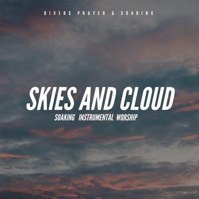 Skies And Cloud By Rivers Prayer & Soaking's cover