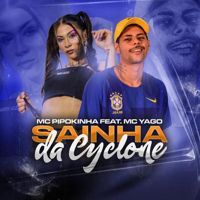 Sainha da Cyclone By MC Pipokinha, Mc Yago's cover