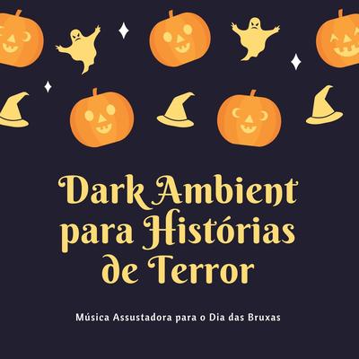 Dark Ambient para Histórias de Terror: Música Assustadora para o Dia das Bruxas's cover