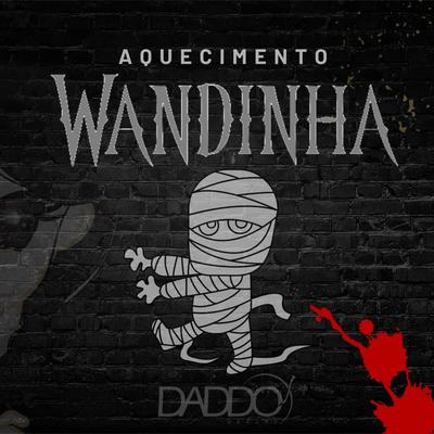 Aquecimento Wandinha By Daddo DJ's cover