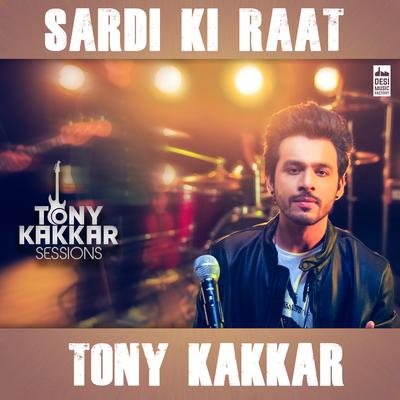 Sardi Ki Raat By Tony Kakkar's cover