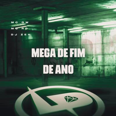 Mega de Fim de Ano By Mc RD, Mc Gw, Dj zeh's cover
