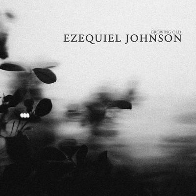 Growing Old By Ezequiel Johnson's cover