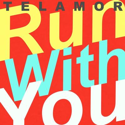 Run with You By Telamor's cover