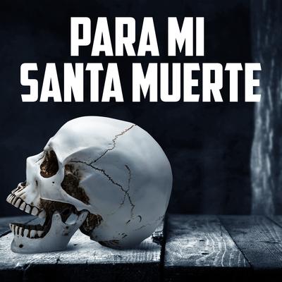 Para Mi Santa Muerte's cover