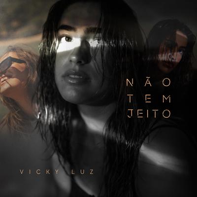 Não Tem Jeito By Vicky Luz's cover