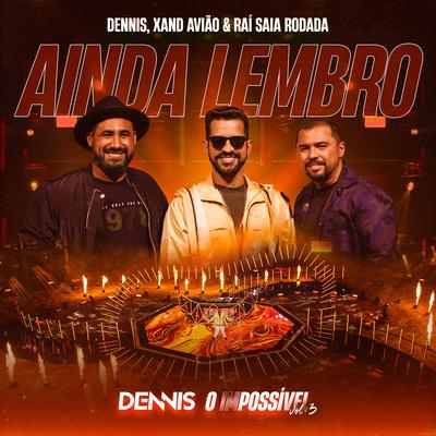 Ainda Lembro (Ao Vivo) By DENNIS, Xand Avião, Raí Saia Rodada's cover