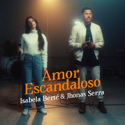 Amor Escandaloso By Isabela Berté, Jhonas Serra's cover