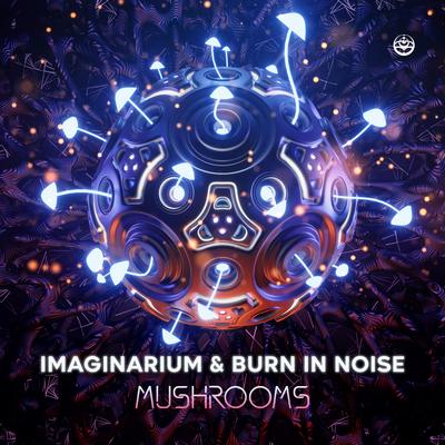 Mushrooms By Imaginarium, Burn In Noise's cover