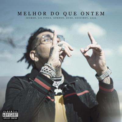 Melhor do Que Ontem By UCLÃ, Izumed, Lil Pinga, Górdon, Duzz, GucciBoy, Leal's cover