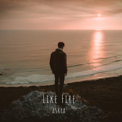 Like Fire By ASKYA's cover