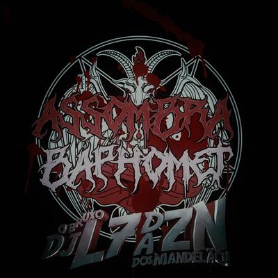 Montagem - Assombra Baphomet By DJ L7 da ZN's cover