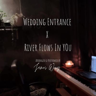 Wedding Entrance X River Flows In You's cover