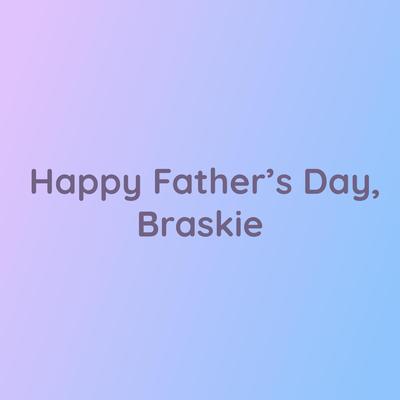 Happy Father's Day, Braskie's cover