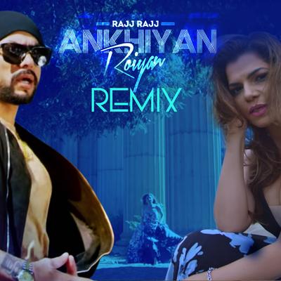 Rajj Rajj Ankhiyan Roiyan (Remix)'s cover