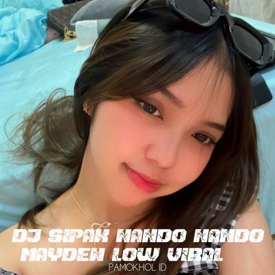 Dj Sipak Nando Nando Mayden Low Viral By PAMOKHOL ID's cover