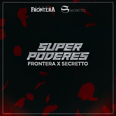 Super Poderes By Grupo Frontera, Secretto's cover