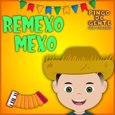 Remexo Mexo By Pingo De Gente - Pingo E Sua Turma's cover