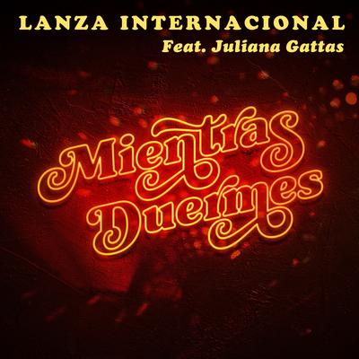 Mientras Duermes By Lanza Internacional, Juliana Gattas's cover