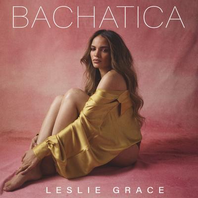 Bachatica By Leslie Grace's cover