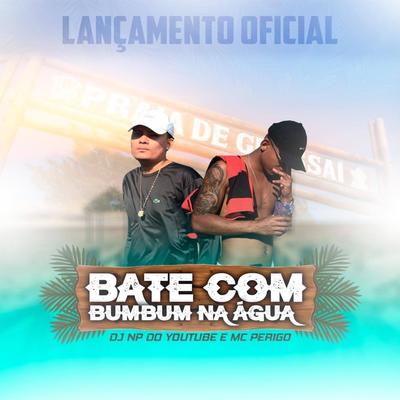 Bate Com Bumbum na Água (Dj NP do YouTube Remix)'s cover