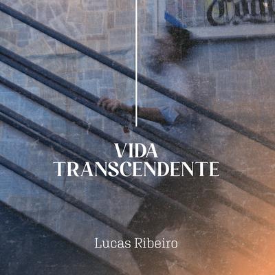 Vida Transcendente By Lucas Ribeiro's cover