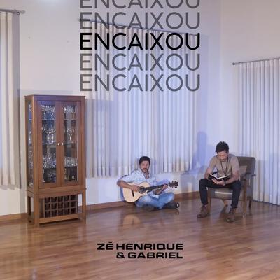 Encaixou By Zé Henrique & Gabriel's cover
