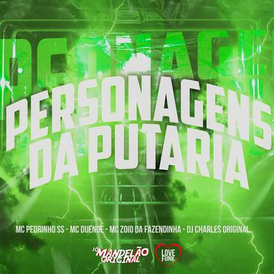 Personagens da Putaria By Mc Pedrinho ss, MC Zoio Da Fazendinha, DJ Charles Original, MC Duende's cover