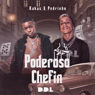 Poderoso Chefin By DDL, Kakas, Mc Pedrinho's cover