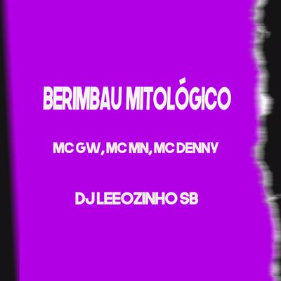 Berimbau Mitológico By MC MN, Mc Gw, MC Denny, DJ Leeozinho SB's cover